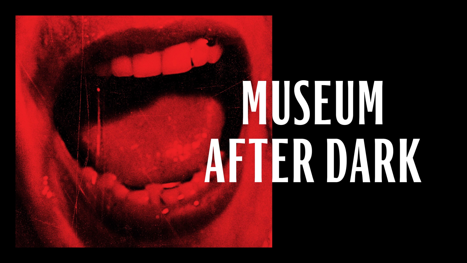 Graphic for "MUSEUM AFTER DARK" featuring a high-contrast, stylized close-up of an open, shouting mouth drenched in high-saturated red light against a black background.